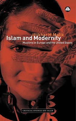 Islam and Modernity: Muslims in Europe and the United States - Malik, Iftikhar H