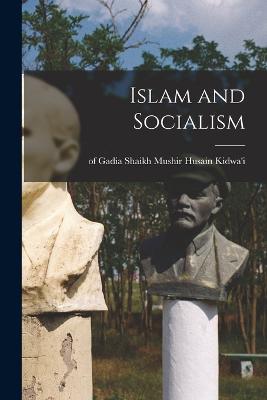 Islam and Socialism - Mushir Husain Kidwa'i, Shaikh Of Gadia (Creator)