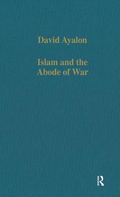 Islam and the Abode of War: Military Slaves and the Adversaries of Islam - Ayalon, David