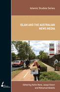 Islam and the Australian News Media: Volume 4
