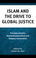 Islam and the Drive to Global Justice: Principles of Justice Beyond Dominant Ethnic and Religious Communities