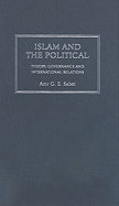 Islam And The Political: Theory, Governance And International Relations