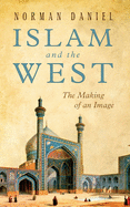 Islam and the West: The Making of an Image