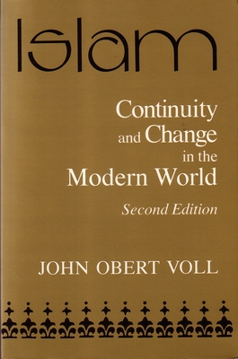 Islam: Continuity and Change in the Modern World, Second Edition - Voll, John Obert