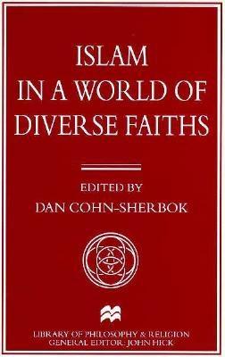 Islam in a World of Diverse Faiths - Cohn-Sherbok, Daniel C (Editor), and Cohn-Sherbok, Dan (Editor)