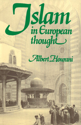 Islam in European Thought - Hourani, Albert, Professor