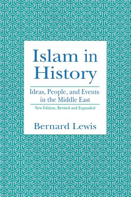 Islam in History: Ideas, People, and Events in the Middle East - Lewis, Bernard W