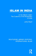 Islam in India: or the Q n n-i-Isl m The Customs of the Musalm ns of India