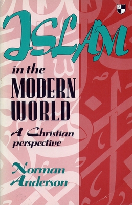 Islam in the Modern World - Anderson, Norman, Sir