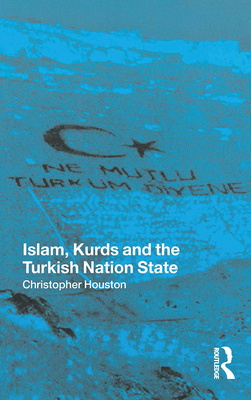 Islam, Kurds and the Turkish Nation State - Houston, Christopher