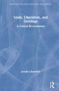 Islam, Liberalism, and Ontology: A Critical Re-Evaluation