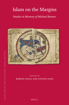 Islam on the Margins: Studies in Memory of Michael Bonner - Haug, Robert, and Judd, Steven