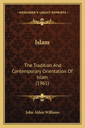 Islam: The Tradition And Contemporary Orientation Of Islam (1961)