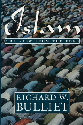 Islam View from Edge - Bulliet, Richard