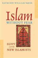 Islam Without Fear: Egypt and the New Islamists