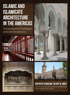 Islamic and Islamicate Architecture in the Americas: Transregional Dialogues and Manifestations