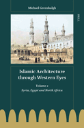 Islamic Architecture Through Western Eyes: Volume 2: Volume 2