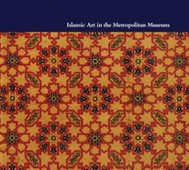 Islamic Art in the Metropolitan Museum of Art: The Historical Context
