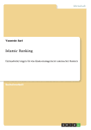 Islamic Banking: Herausforderungen f?r das Risikomanagement islamischer Banken