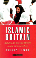 Islamic Britain: Religion, Politics and Identity Among British Muslims
