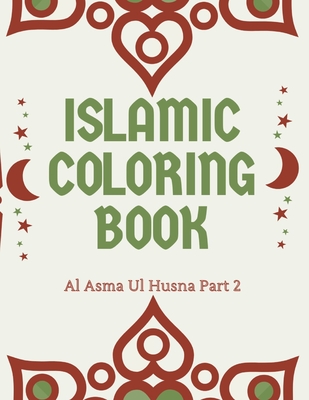 Islamic Coloring Book: Al Asma Ul Husna Part 2 Names of Allah The Asmaul Husna Colouring Book for Kids and Adults: Arabic Names with English Transliteration and Meaning. - Designer, Perfect