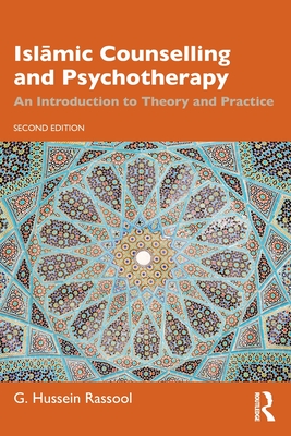 Islamic Counselling and Psychotherapy: An Introduction to Theory and Practice - Rassool, G. Hussein