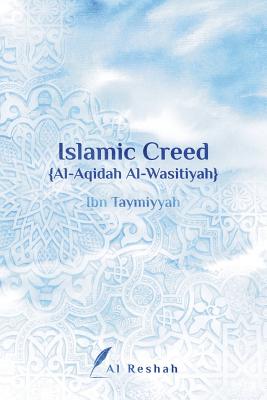 Islamic Creed {Al-Aqidah Al-Wasitiyah} - Al Reshah (Translated by), and Ibn Taymiyyah
