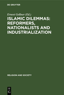 Islamic Dilemmas: Reformers, Nationalists and Industrialization: The Southern Shore of the Mediterranean