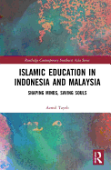 Islamic Education in Indonesia and Malaysia: Shaping Minds, Saving Souls