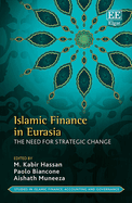 Islamic Finance in Eurasia: The Need for Strategic Change