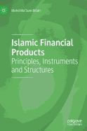 Islamic Financial Products: Principles, Instruments and Structures
