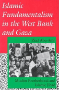 Islamic Fundamentalism in the West Bank and Gaza: Muslim Brotherhood and Islamic Jihad
