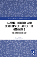 Islamic Identity and Development After the Ottomans: The Arab Middle East