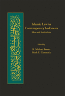 Islamic Law in Contemporary Indonesia: Ideas and Institutions