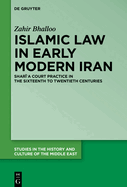 Islamic Law in Early Modern Iran: Sharia Court Practice in the Sixteenth to Twentieth Centuries