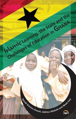Islamic Learning, the State and the Challenges of Education in Ghana - Owusu-Ansah, David