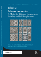 Islamic Macroeconomics: A Model for Efficient Government, Stability and Full Employment