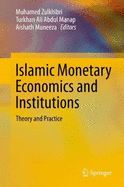 Islamic Monetary Economics and Institutions: Theory and Practice