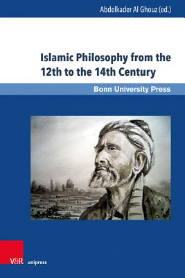 Islamic Philosophy from the 12th to the 14th Century - Al Ghouz, Abdelkader (Editor), and Hoover, Jon (Contributions by), and Holtzman, Livnat (Contributions by)