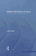 Islamic Revivalism in Syria: The Rise and Fall of Ba'thist Secularism