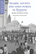 Islamic Society and State Power in Senegal: Disciples and Citizens in Fatick