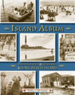 Island Album: Photographs and Memories of Long Beach Island