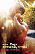 Island Boys: Tropical Gay Erotica - Nichols, Brad (Editor)