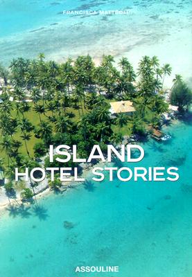 Island Hotel Stories - Matteoli, Francisca