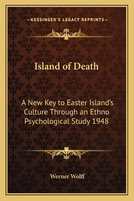 Island of Death: A New Key to Easter Island's Culture Through an Ethno Psychological Study 1948 - Wolff, Werner