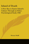 Island of Death: A New Key to Easter Island's Culture Through an Ethno Psychological Study 1948