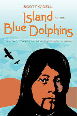 Island of the Blue Dolphins - O'Dell, Scott, and Schwebel, Sara L (Editor)