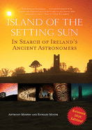Island of the Setting Sun: In Search of Ireland's Ancient Astronomers
