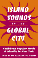 Island Sounds in Global City: Caribbean Popular Music and Identity in New York