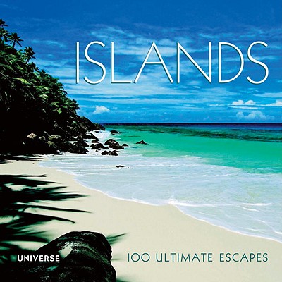 Islands: 100 Ultimate Escapes - Talarico, Sabrina (Editor), and Passaquindici, Stefano